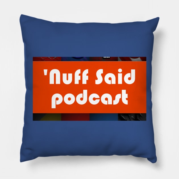 Nuff Said Podcast Pillow by SouthgateMediaGroup