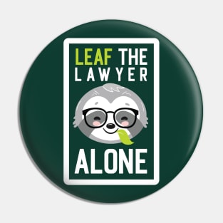 Funny Lawyer Pun - Leaf me Alone - Gifts for Lawyers Pin