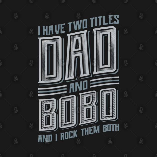 I have Two Titles Dad and Bobo by aneisha