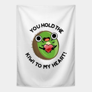 You Hold The Kiwi To My Heart Cute Fruit Pun Tapestry