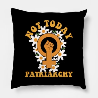 Not Today Patriarchy Feminist Womens Rights Day Pillow