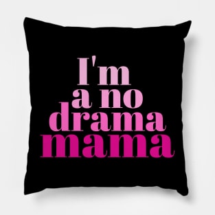 Funny No Drama Mama Pillow