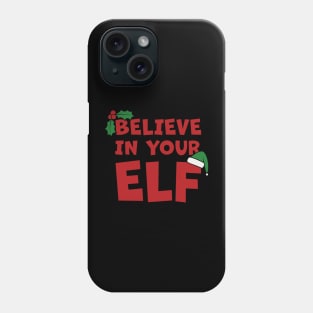 Don't Stop Believing In Your Elf Phone Case