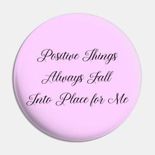 Positive Things Always Fall Into Place for Me | Self affirmation Pin
