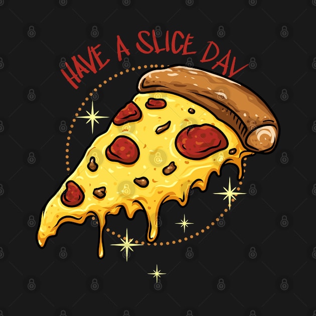 Have a Slice Day by PongTattsDesign