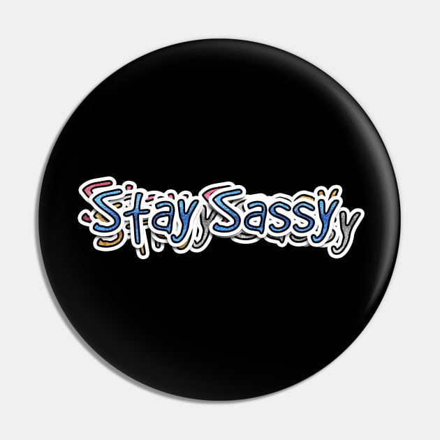 Stay Sassy Pin by Dinoxyz