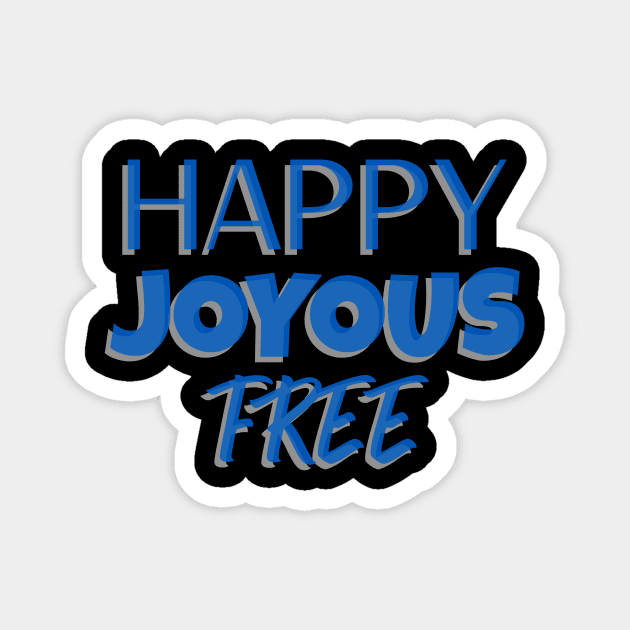 Happy, Joyous and Free Magnet by JodyzDesigns