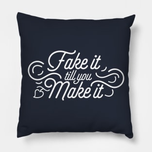 Fake it till you Make it (white) Pillow