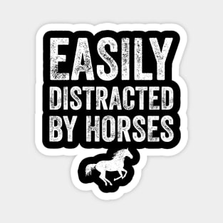Easily distracted by horses Magnet