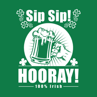 St. Patrick's Day Sip Sip Hooray! T-Shirt