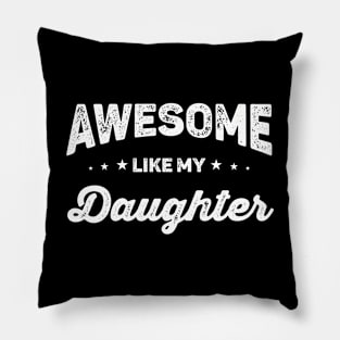 Awesome Like My Daughter Pillow