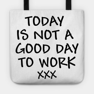 Today is not a good day to work - black text Tote