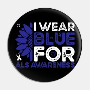 Als Awareness I Wear Blue For ALS Awareness Sunflower Pin