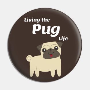 Living the Pug Life Pin