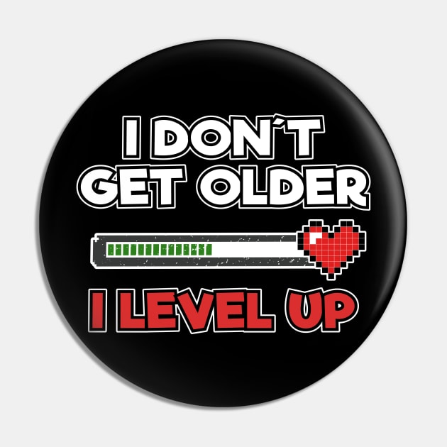 Level Complete Birthday Gamer I Dont Get Older I Level Up Gift Present Pin by Kuehni