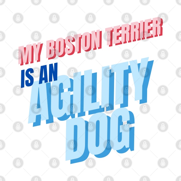 My Boston Terrier is an agility dog by pascaleagility