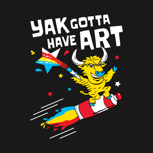 Yak Gotta Have Art by teejaya