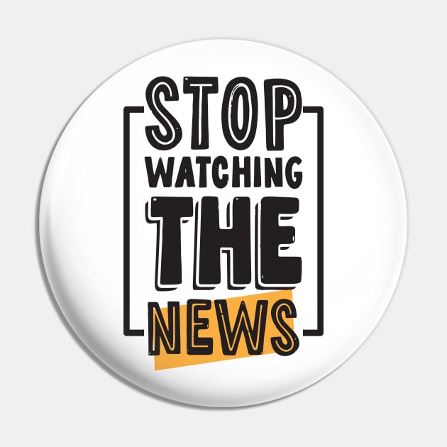 Stop Watching The News Pin by CatsCrew