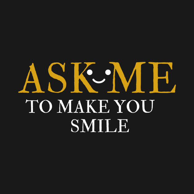 Ask Me To Make Your Smile by FalconPod