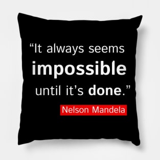 It Always Seems Impossible Until It's Done Motivation Quotes Design Pillow