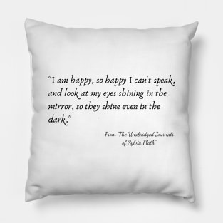 A Quote from "The Unabridged Journals of Sylvia Plath" Pillow