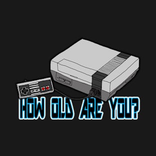 How Old Are You? T-Shirt