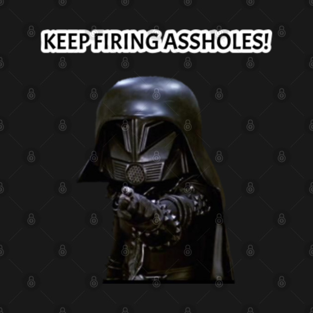 Disover Keep Firing Assholes - Space Balls - T-Shirt