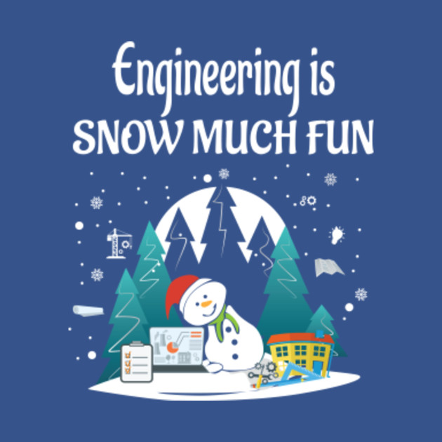 Disover Engineering is Snow Much Fun Shirt - Engineering Christmas - T-Shirt