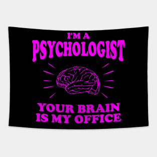 I'm A Psychologist... Your Brain Is My Office Psychology Gift Tapestry