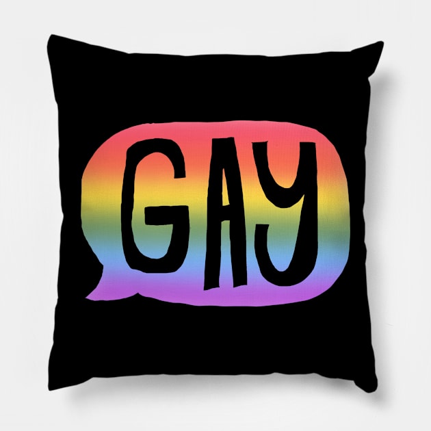 Say gay (rainbow) Pillow by Beansiekins