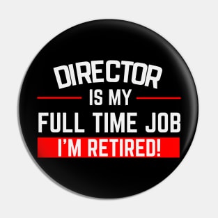 Director Is My Full Time Job Typography Design Pin