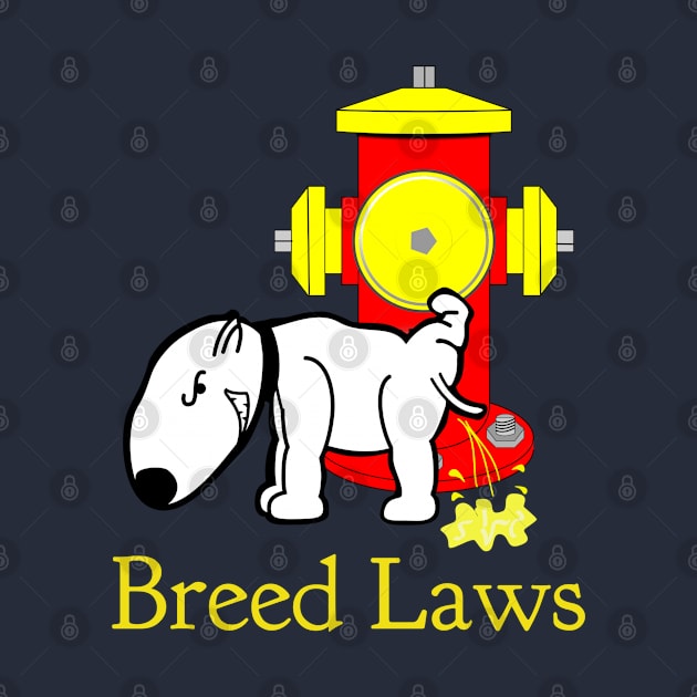 Breed Laws by CasualTeesOfFashion