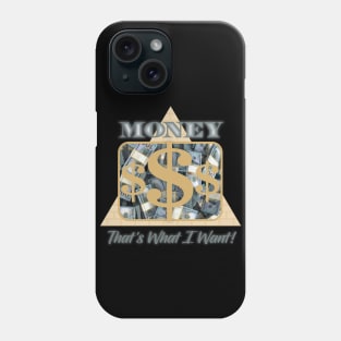 Money That's What I Want Phone Case