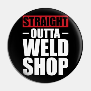 Straight Outta Weld Shop T Shirt For Women Men Pin