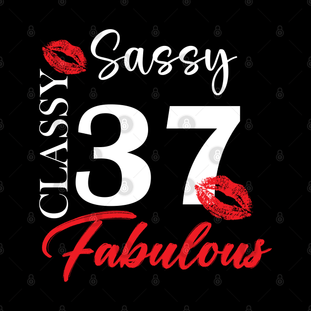 Sassy classy fabulous 37, 37th birth day shirt ideas,37th birthday, 37th birthday shirt ideas for her, 37th birthday shirts by Choukri Store