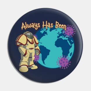 Always Has Been Meme Pin