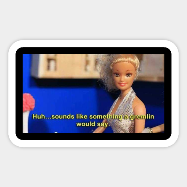 Barbie an Attitude - Meme - Sticker | TeePublic