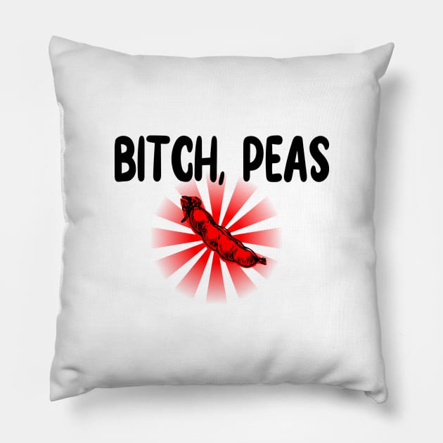 Bitch, Peas Pillow by batinsaja