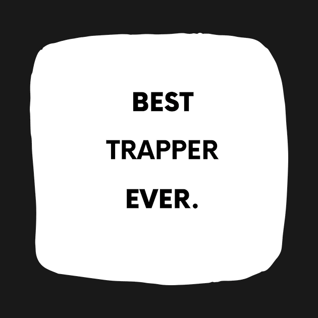 Best Trapper Ever by divawaddle