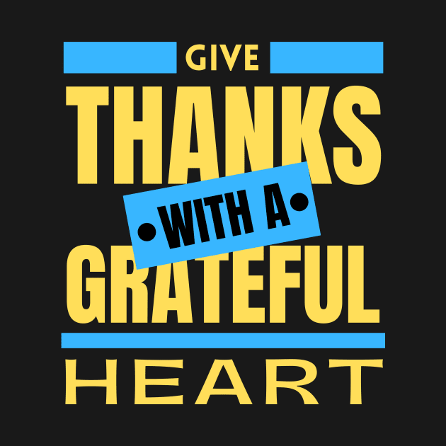 Give Thanks With A Grateful Heart | Christian Saying by All Things Gospel