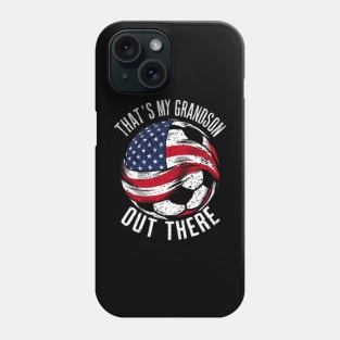 That's My Grandson Out There - Soccer Grandparents T-Shirt | Support Your Little Soccer Star Phone Case