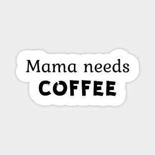 Mama needs coffee Magnet