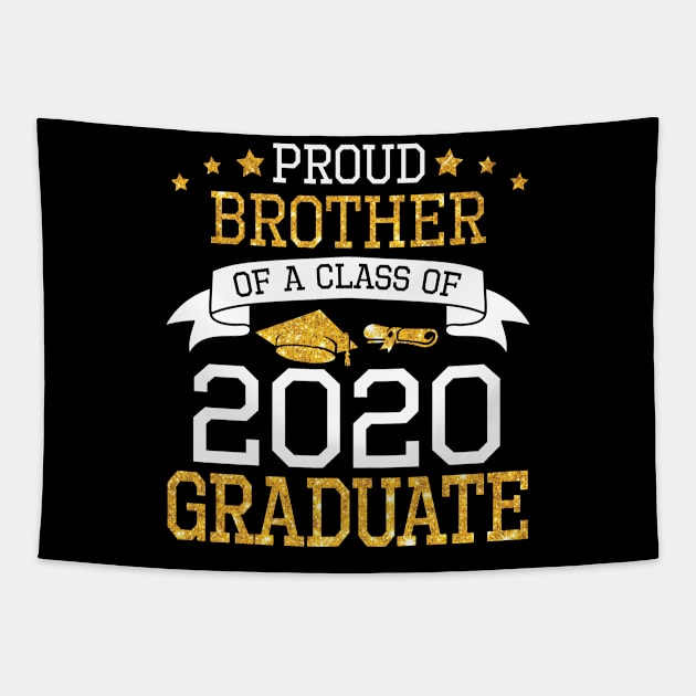 Proud Brother Of A Class Of 2020 Graduate Senior Happy Last Day Of School Graduation Day Tapestry by DainaMotteut