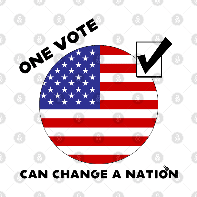 One Vote Can Change a Nation by Gear 4 U