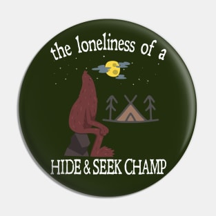 The Lonliness of a Hide & Seek Champ Pin