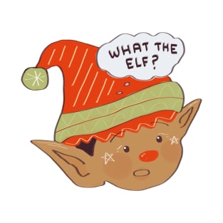 What The Elf? T-Shirt