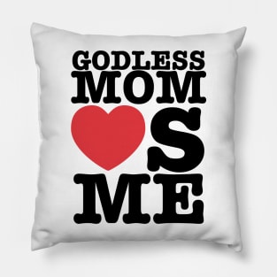 Godless Mom Loves You Pillow