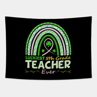 Funny St Patrick's Day Rainbow Gift Luckiest 5th Grade Teacher Ever Tapestry