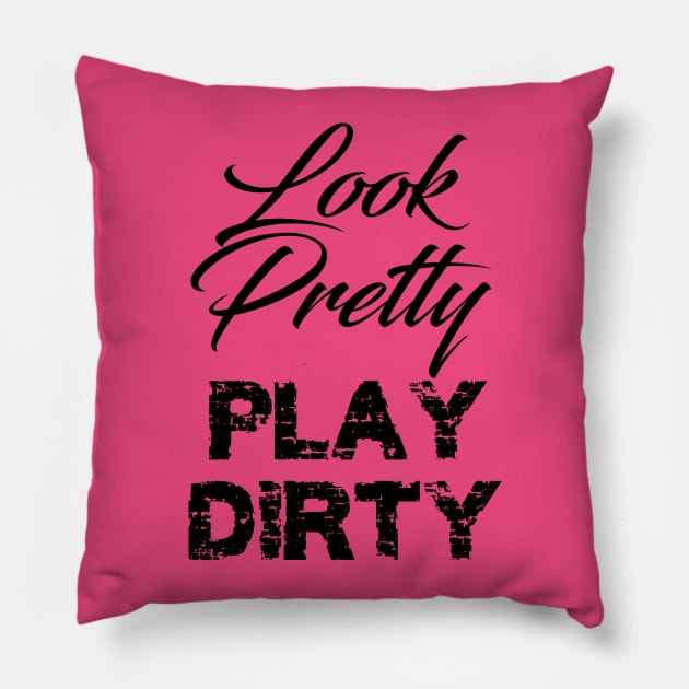 look pretty play dirty Pillow by GusiStyle