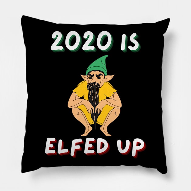 2020 is elfed up Pillow by FunnyStylesShop